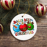 Balls Deep into Christmas Funny Ornament, Xmas Love Humor