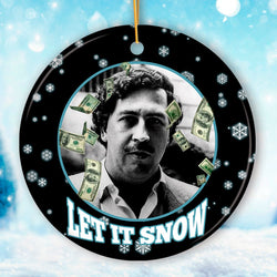 Dark Humor Let it Snow Christmas Ornament, Pablo Escobar Meme Gift