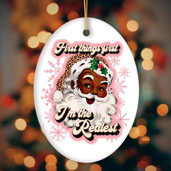 First Things first I’m the Realist Black Santa Christmas Ornament