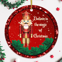 I Believe in the Magic of Christmas Nutcracker Ornament