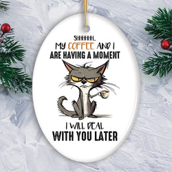 My Coffee and I are Having a Moment Quirky Cat, Cute and Funny Christmas Gift