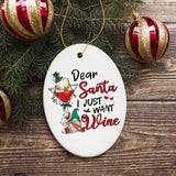 Whimsical Dear Santa I just want Wine Christmas Ornament