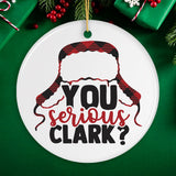 You Serious Clark? Christmas Ornament