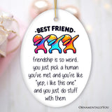 Friendship is So Weird Quote Christmas Ornament, Hilarious Gift and Appreciation for Besties