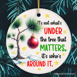 It's Not What's Under The Tree That Matters Quote Ornament, Christmas Appreciation Gift