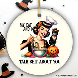 My Cat and I Talk Shit About You Ornament, Retro Gift and Decor with a Dash of Attitude