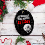 Albert Einstein Thought Provoking Quote Passionately Curious, Ceramic Ornament Gift and Decor