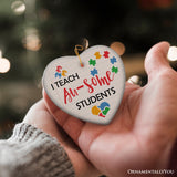 I Teach Au-some Students Ornament, Uplifting Holiday Gift for Autism Advocacy Teachers