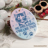 Me and Karma Vibe Like That Quote Ornament, Cute Christmas Gift for Cat Lovers