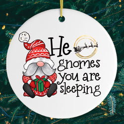 He Gnomes You Are Sleeping Christmas Ornament