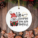 He Gnomes You Are Sleeping Christmas Ornament