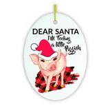 Dear Santa I'm Feeling a Little Piggish Christmas Ornament