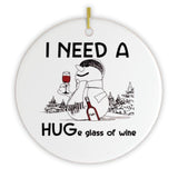 I Need a Huge Glass of Wine Funny Christmas Ornament