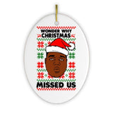 Wonder Why Christmas Missed Us Hiphop Humor Christmas Ornament