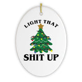 Light That Shit Up Christmas Ornament