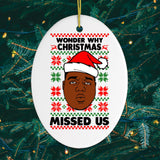 Wonder Why Christmas Missed Us Hiphop Humor Christmas Ornament