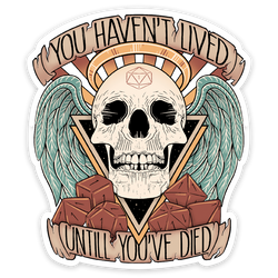 Sticker: You Haven't Lived Until You've Died Waterproof Die Cut