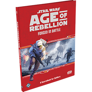 Star Wars: Age of Rebellion: Forged in Battle