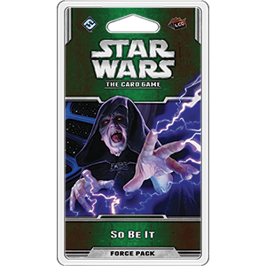 Star Wars LCG: So Be It