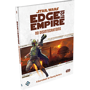 Star Wars: Edge of the Empire - No Disintegrations