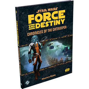 Star Wars: Force and Destiny: Chronicles of the Gatekeeper