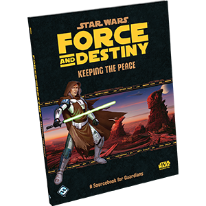 Star Wars: Force and Destiny: Keeping the Peace