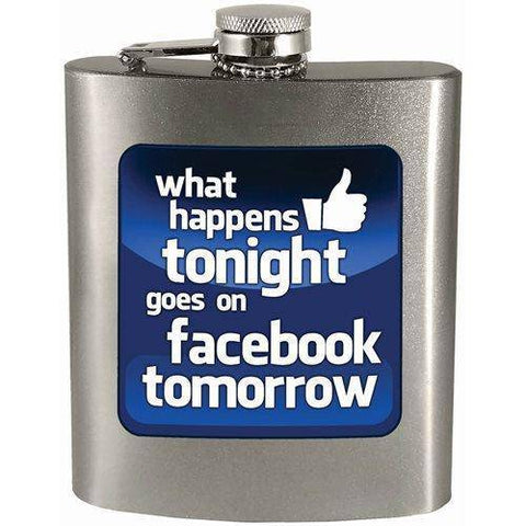 What happens tonight goes on facebook tomorrow 7oz. Hip Flask